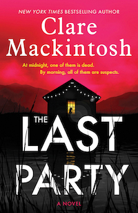 cover image for The Last Party by Clare Mackintosh; image of a house at night with one window lit and a person in the reflection