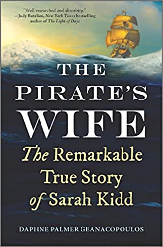 cover of The Pirate's Wife: The Remarkable True Story of Sarah Kidd by Daphne Palmer Geanacopoulos; old painting of a pirate ship