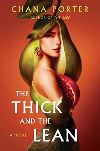 cover of The Thick and the Lean by Chana Porter; illustration of face and shoulder of a woman with a body made out of various fruits