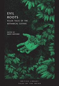 cover of evil roots killer tales of the botanical gothic edited by daisy butcher
