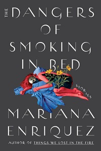 cover of the dangers of smoking in bed by mariana enriquez