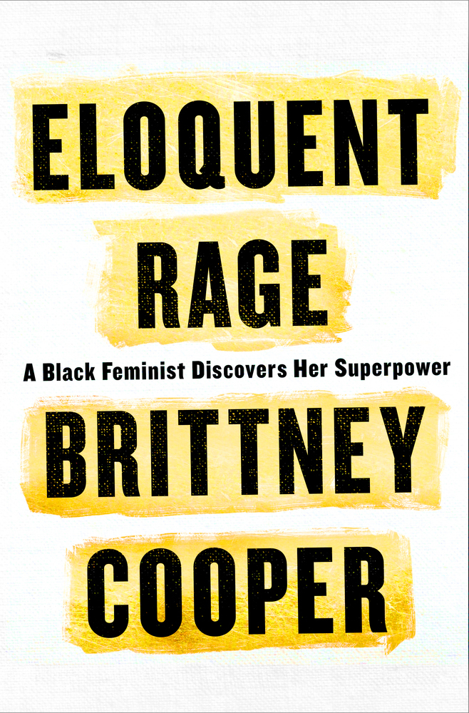 a graphic of the cover of Eloquent Rage: A Black Feminist Discovers Her Superpower by Brittney Cooper 