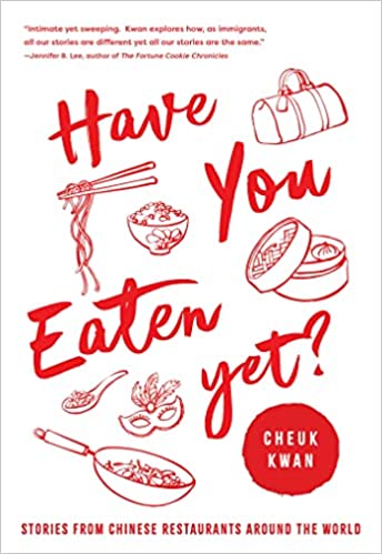 cover of Have You Eaten Yet: Stories from Chinese Restaurants Around the World by Cheuk Kwan; illustrations in red of Chinese food and dishes