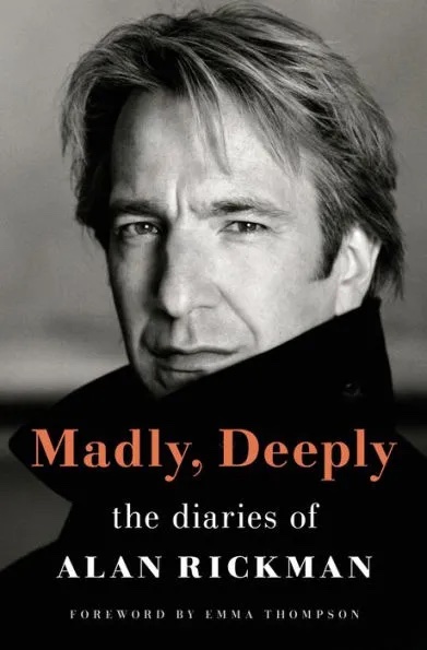 a graphic of the cover of Madly, Deeply: The Diaries of Alan Rickman by Alan Rickman. Rickman is on the cover in black and white. He looks very dashing.