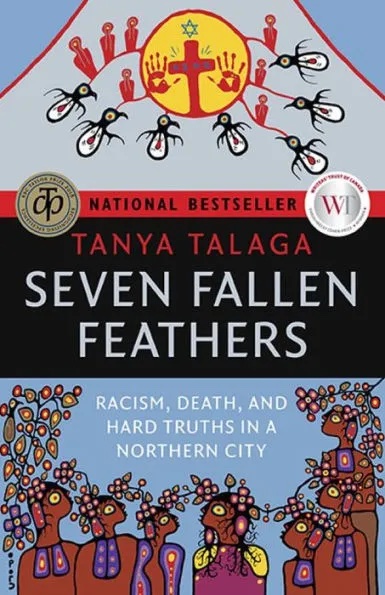 a graphic of the cover of Seven Fallen Feathers: Racism, Death, and Hard Truths in a Northern City by Tanya Talaga