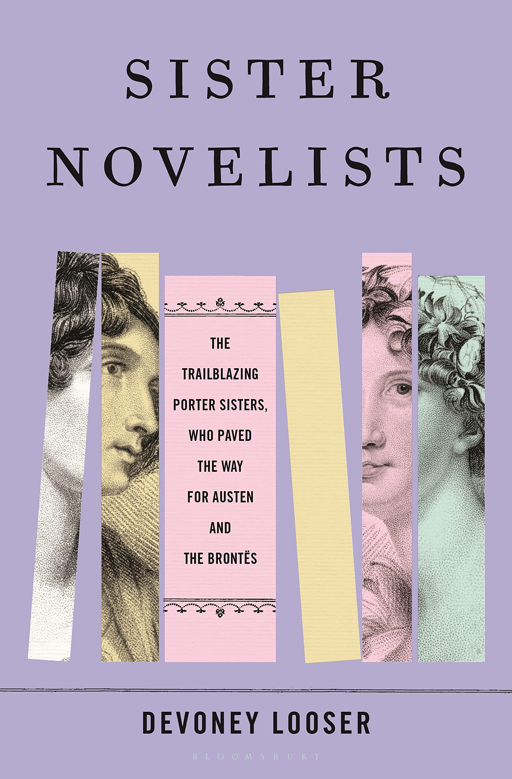 A graphic of the color of Sister Novelists: The Trailblazing Porter Sisters, Who Paved the Way for Austen and the Brontës by Devoney Looser