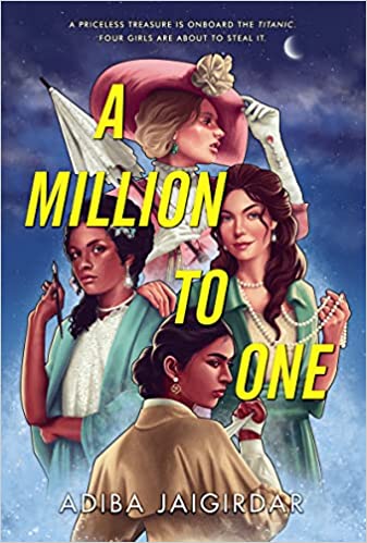 cover of A Million to One by Adiba Jaigirdar; illustration of several young women in early 20th century dress against a blue sky