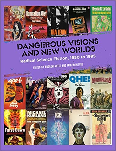 Cover of Dangerous Visions and New Worlds, edited by Andrew Nette an Iain McIntyre