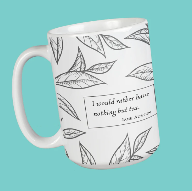 Jane Austen 'I Would Rather Have Nothing But Tea' Mug from Books and Bards on Etsy, a white mug with black tea leaves