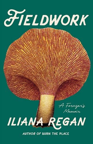 a graphic of the cover of Fieldwork: A Forager's Memoir by Iliana Regan