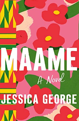 cover of Maame by Jessica George; pink and red flowers next to the colors of Ghana's flag