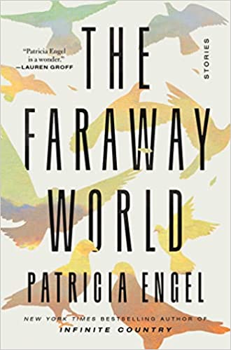 cover of The Faraway World: Stories by Patricia Engel; images of colorful outlines of birds