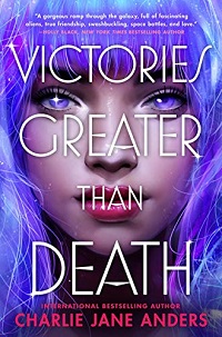 Book cover of Victories Greater Than Death by Charlie Jane Anders