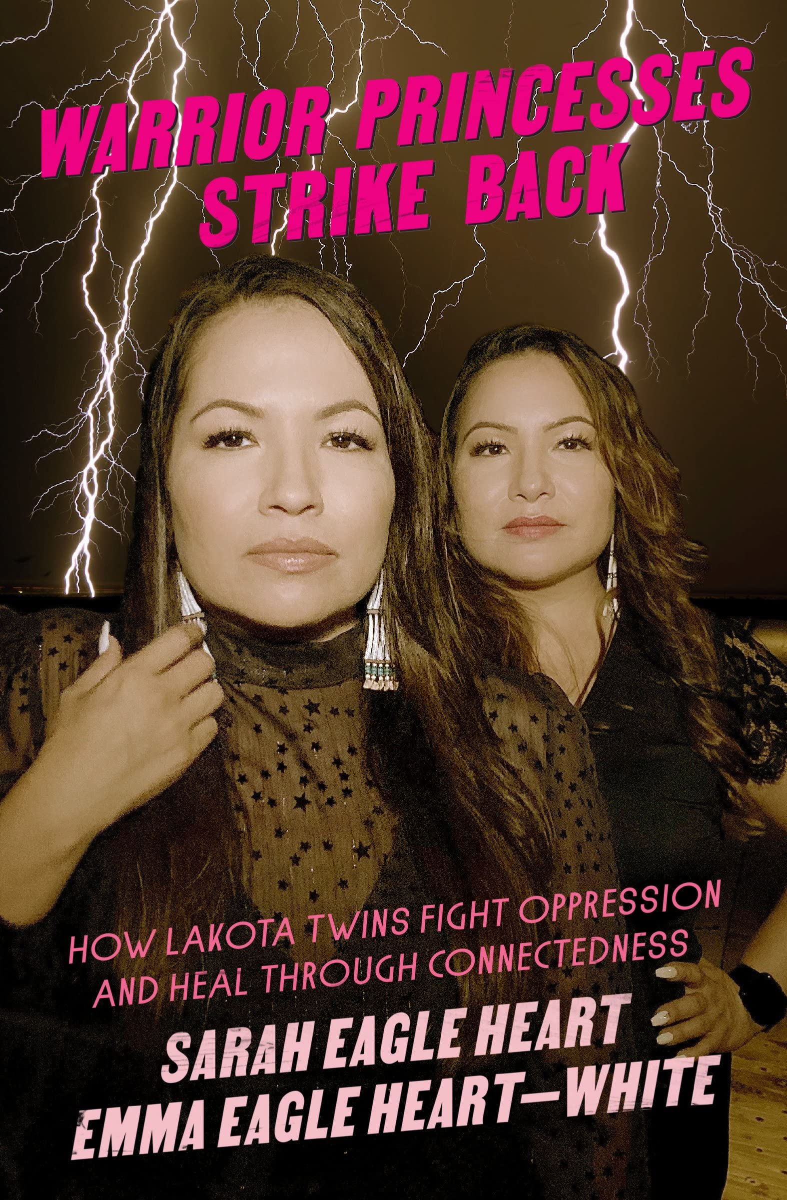 a graphic of the cover of Warrior Princesses Strike Back: How Lakota Twins Fight Oppression and Heal through Connectedness by Sarah Eagle Heart and Emma Eagle Heart-White