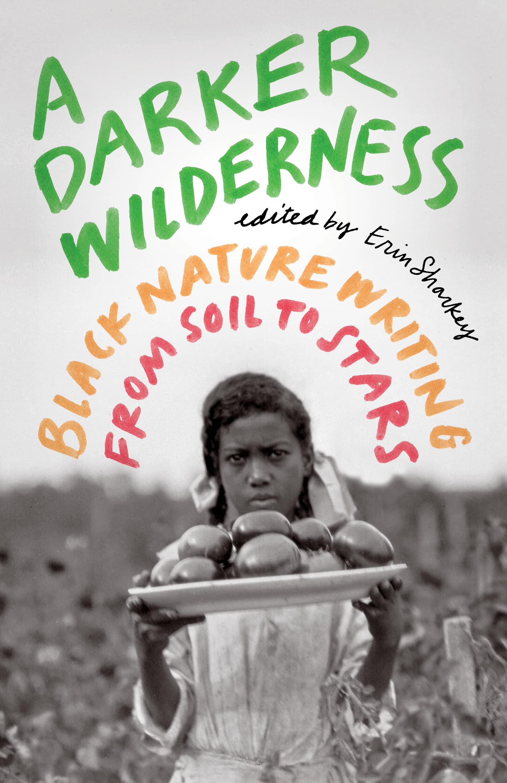 a graphic of the cover of A Darker Wilderness: Black Nature Writing from Soil to Stars edited by Erin Sharkey