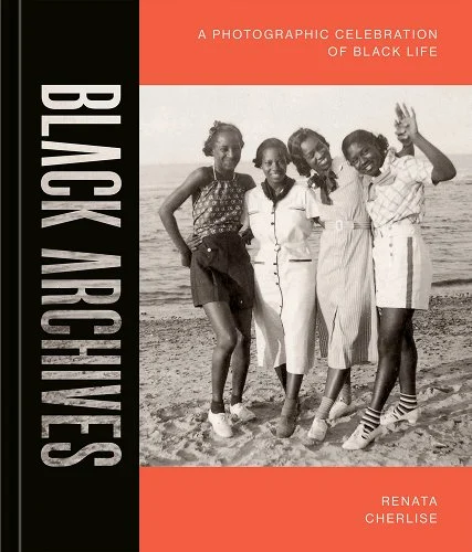 a graphic of the cover of Black Archives: A Photographic Celebration of Black Life by Renata Cherlise