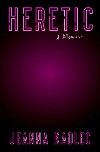 a graphic of the cover of Heretic by Jeanna Kadlec 