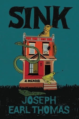 a graphic of the cover of Sink: A Memoir by Joseph Earl Thomas