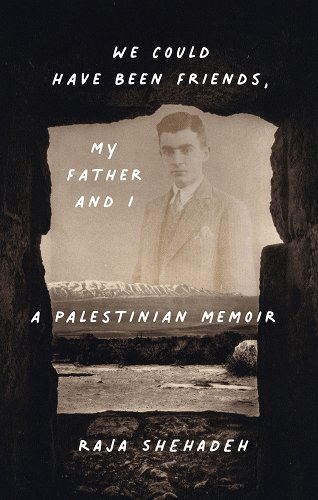 a graphic We Could Have Been Friends, My Father and I: A Palestinian Memoir by Raja Shehadeh