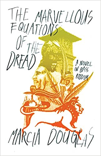 The Marvellous Equations of the Dead: A Novel in Bass Riddim by Marcia Douglas