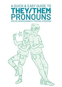 Book cover of A Quick & Easy Guide to They/Them Pronouns by Archie Bongiovanni & Tristan Jimerson