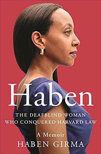 a graphic of the cover of Haben: The Deafblind Woman Who Conquered Harvard Law by Haben Girma