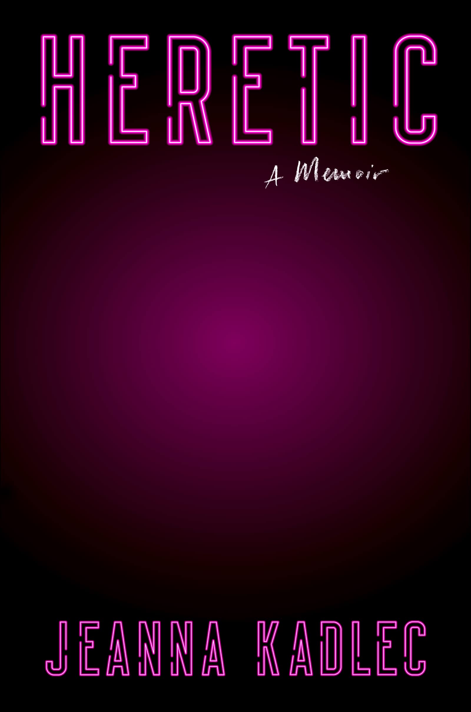 a graphic of the cover of Heretic: A Memoir by Jeanna Kadlec