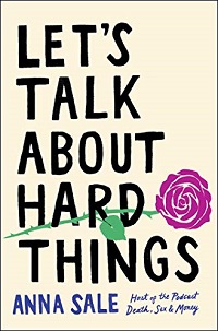 Book cover of Let's Talk about Hard Things: The Life-Changing Conversations That Connect Us by Anna Sale