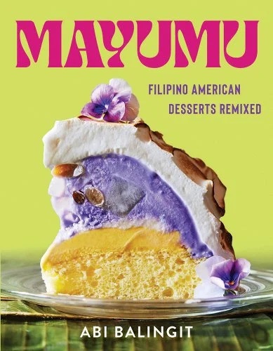 a graphic of the cover of Mayumu: Filipino American Desserts Remixed by Abi Balingit