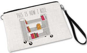 a pencil pouch with the graphic of a library cart and text that says "this is how I roll"