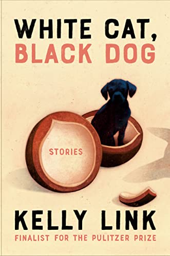 cover of White Cat, Black Dog: Stories by Kelly Link; illustration of a black lab inside an empty coconut shell