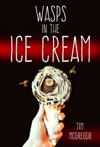 cover of wasps in the ice cream by tim mcgregor