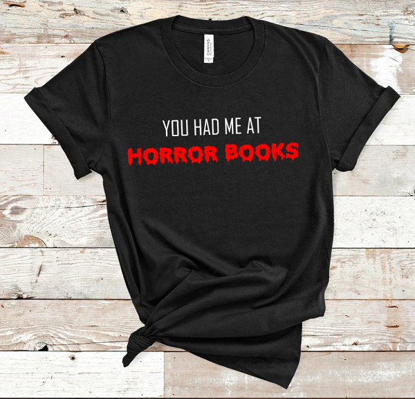 you had me at horror books tshirt by inkandstoriesshop