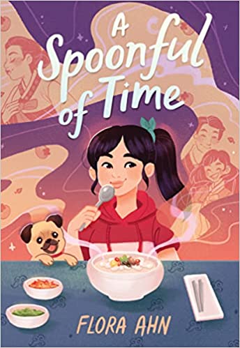 cover of A Spoonful of Time by by Flora Ahn; illustration of a young Asian girl with a bowl of food and a spoon, and a pug next to her