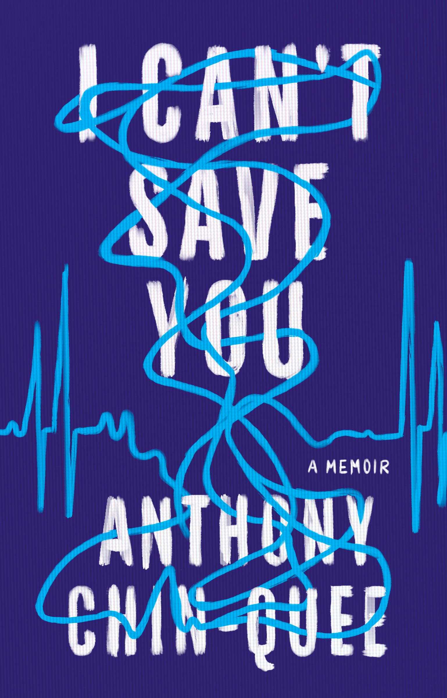 a graphic of the cover of I Can't Save You: A Memoir by Anthony Chin-Quee