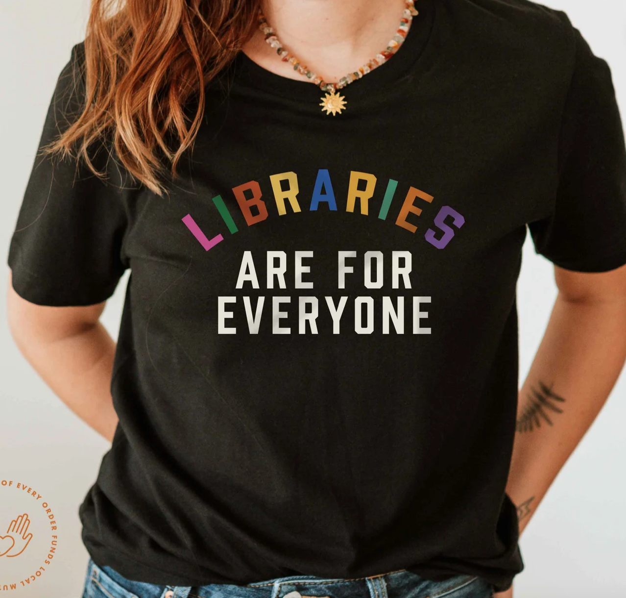 TShirt that says Libraries Are For Everyone