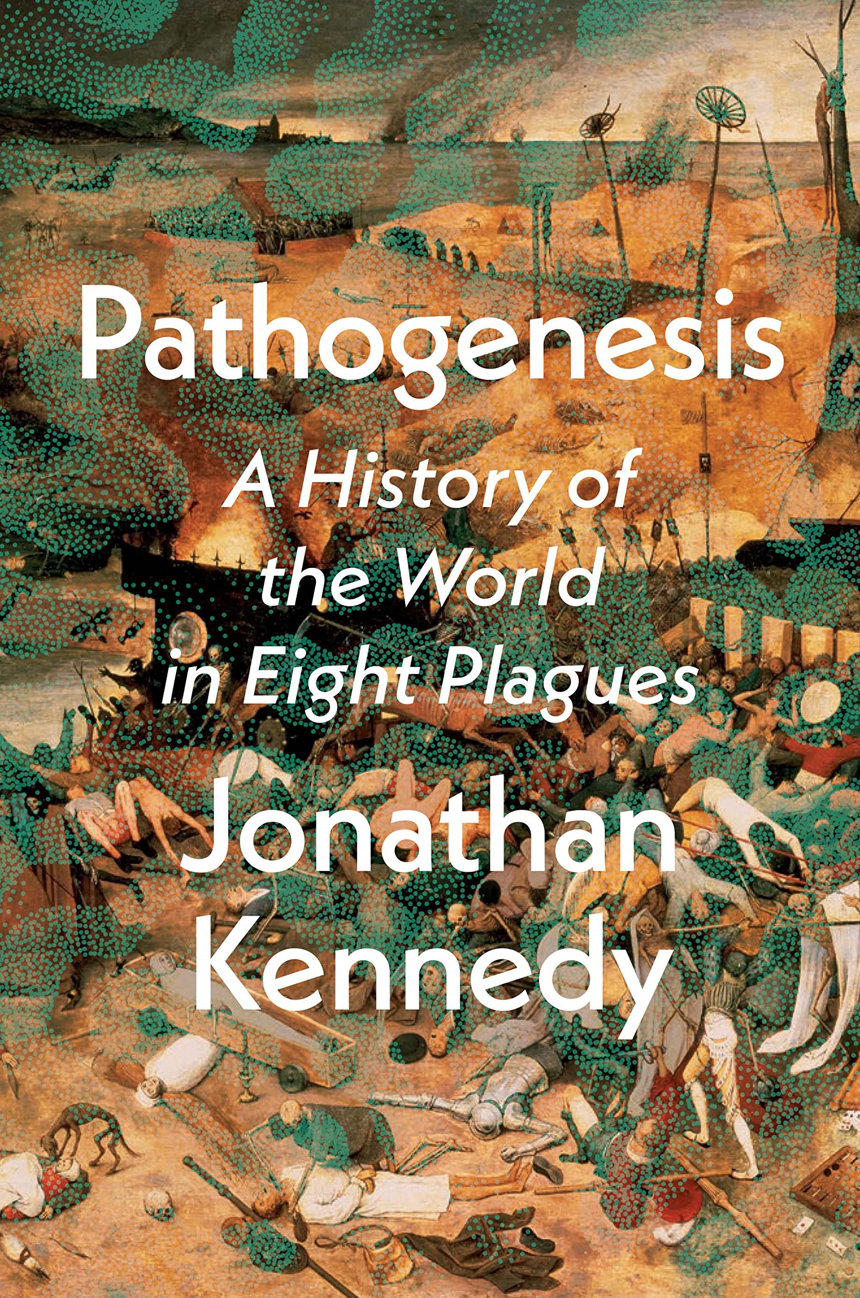 a graphic of the cover of pathogenesis: A History of the World in Eight Plagues by Jonathan Kennedy