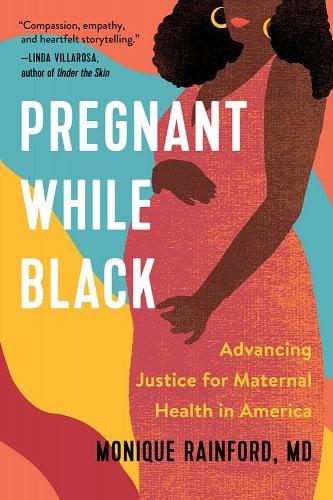 a graphic of the cover of Pregnant While Black: Advancing Justice for Maternal Health in America by Monica Rainford