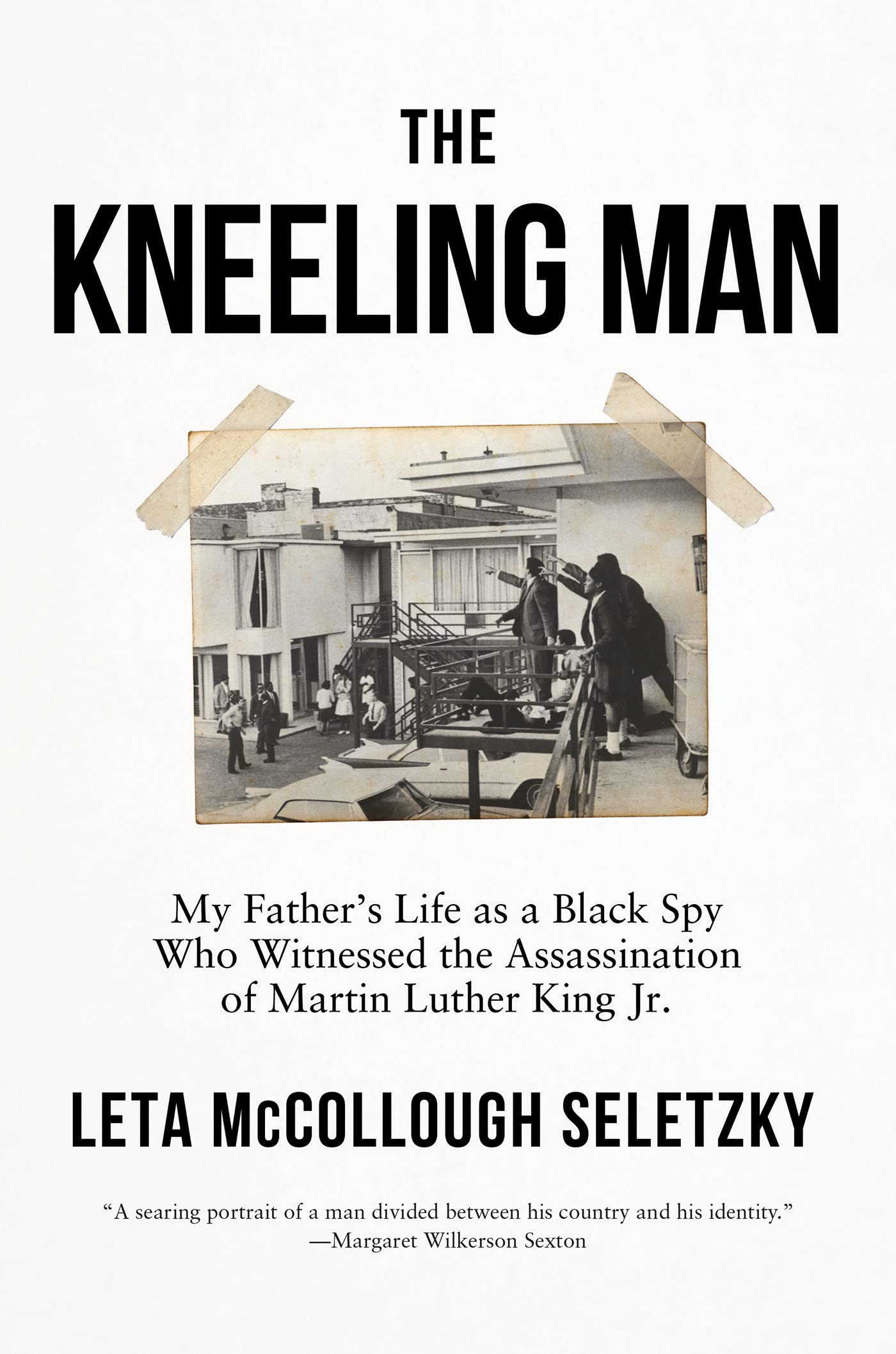 a graphic of the cover of The Kneeling Man: My Father's Life as a Black Spy Who Witnessed the Assassination of Martin Luther King Jr. by Leta McCollough Seletzky