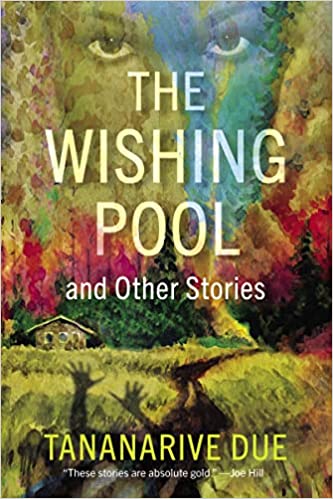 cover of The Wishing Pool and Other Stories by Tananarive Due. illustration of eyes peering out over a painting of a house and a field and a shadow of a creature