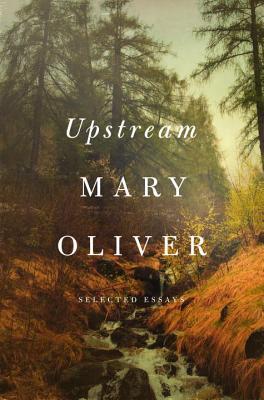 a graphic of the cover of upstream: Essays by Mary Oliver