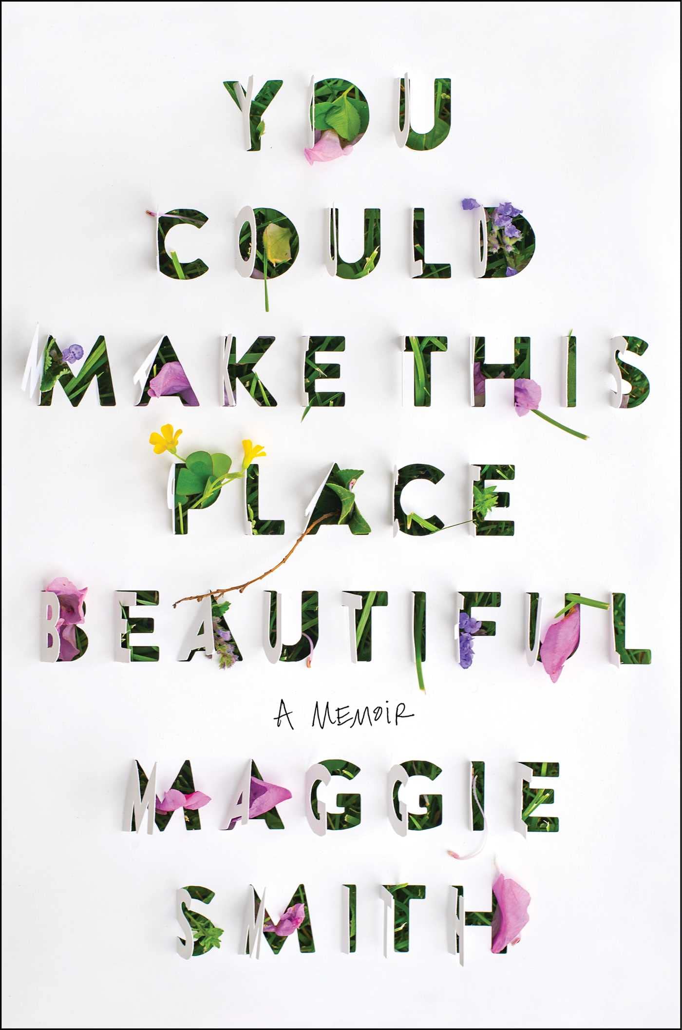 a graphic of the cover of You Could Make This Place Beautiful: A Memoir by Maggie Smith