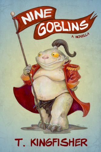 Cover of Nine Goblins by T. Kingfisher