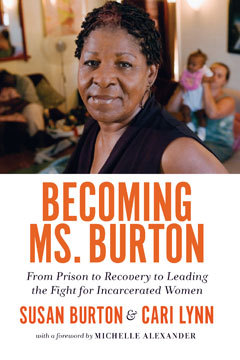 cover of Becoming Ms. Burton: From Prison to Recovery to Leading the Fight for Incarcerated Women