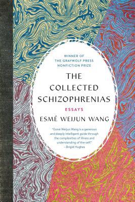 a graphic of the cover of The Collected Schizophrenias by Esmé Weijun Wang