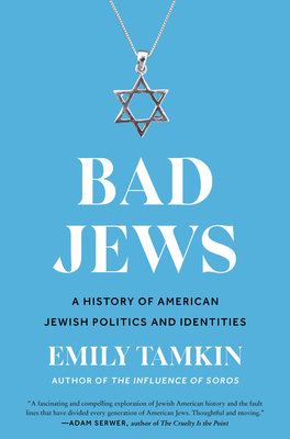 cover of Bad Jews: A History of American Jewish Politics and Identities by Emily Tamkin