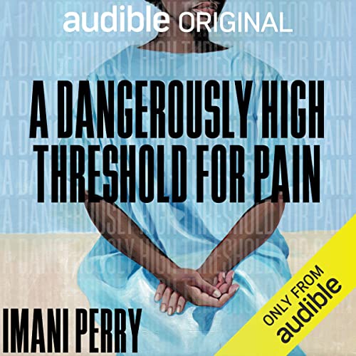 a graphic of the cover of A Dangerously High Threshold for Pain by Imani Perry