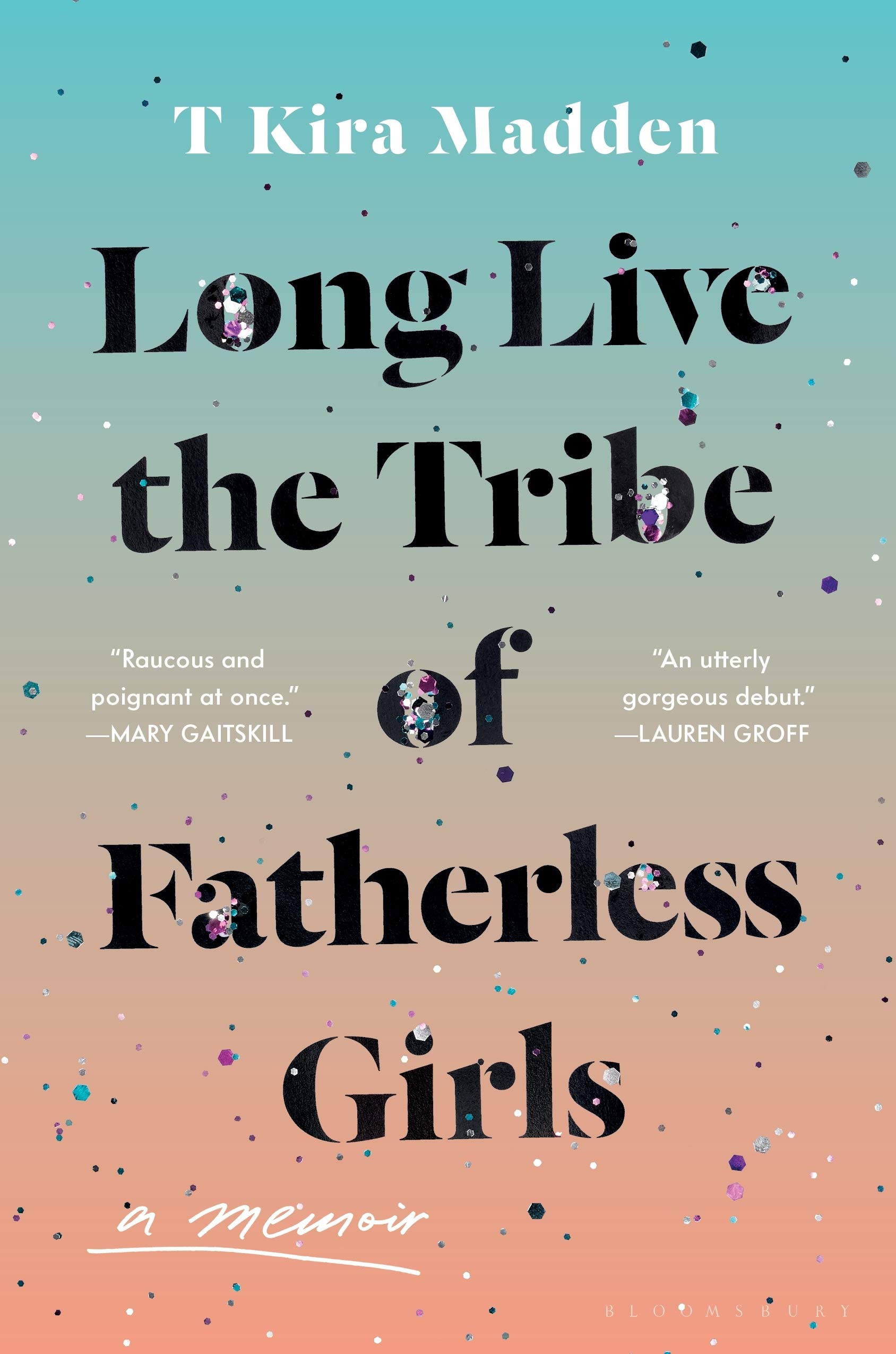 a graphic of the cover of Long Live the Tribe of Fatherless Girls by T Kira Madden