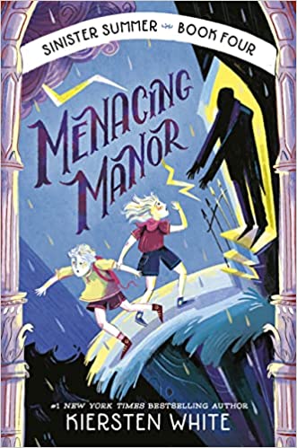 cover of Menacing Manor (The Sinister Summer Series) by Kiersten White; illustration of two kids standing at the door of a mansion with a monster in the doorway