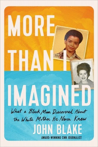 a graphic of the cover of More Than I Imagined: What a Black Man Discovered about the White Mother He Never Knew by John Blake